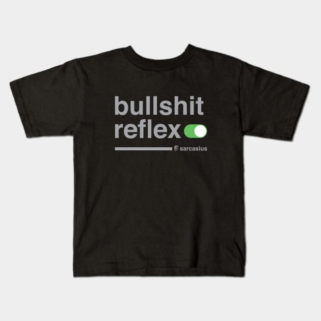 bullshit reflex on Kids T-Shirt by Sarcasius